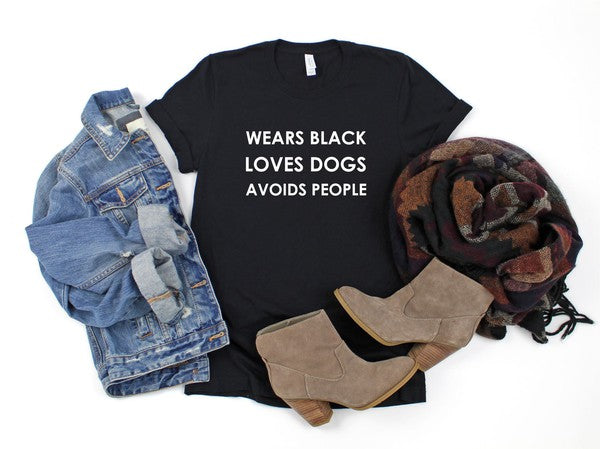 Wears Black Loves Dog Avoids People  Tee