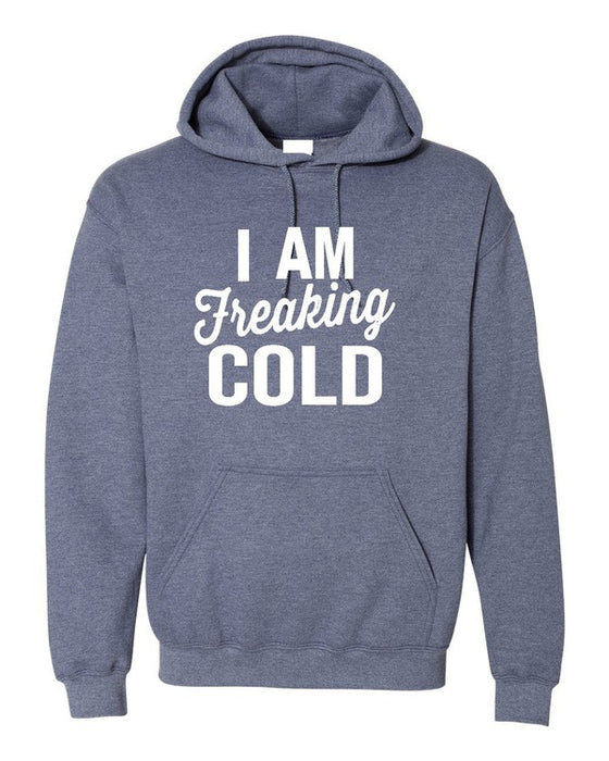 I Am Freaking Cold Softstyle Hoodie