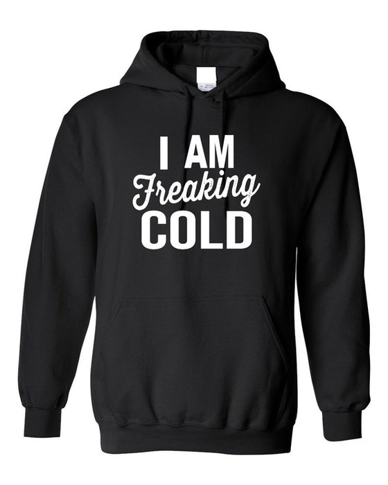 I Am Freaking Cold Softstyle Hoodie