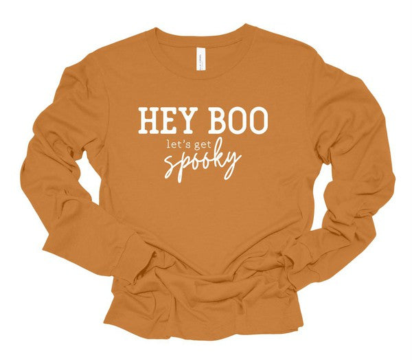 Hey Boo...Let's Get Spooky Long Sleeve Tee