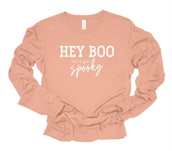 Hey Boo...Let's Get Spooky Long Sleeve Tee