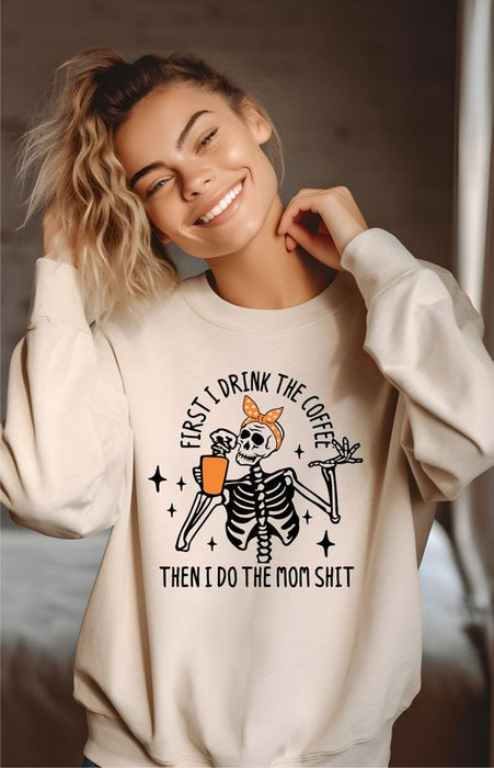 First I Drink Coffee Then Do Mom Crew Sweatshirt