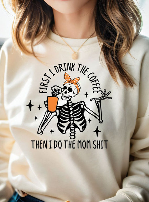 First I Drink Coffee Then Do Mom Crew Sweatshirt