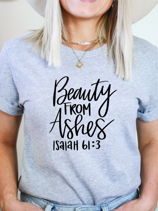 Beauty From Ashes Graphic Tee