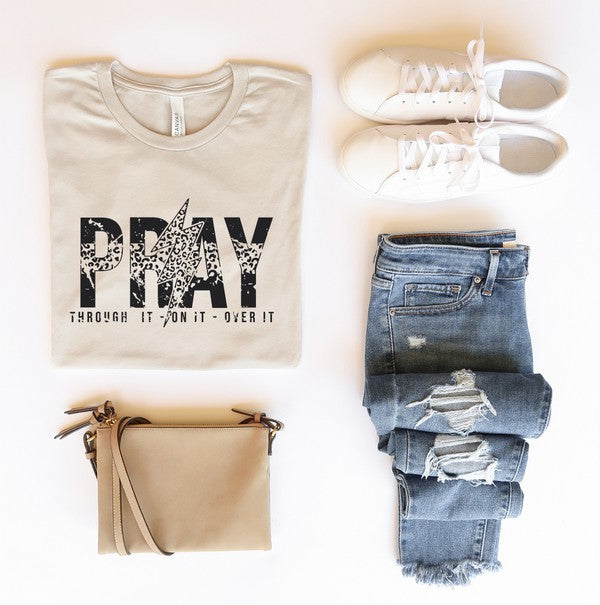 Pray through it - on it - over it Graphic Tee