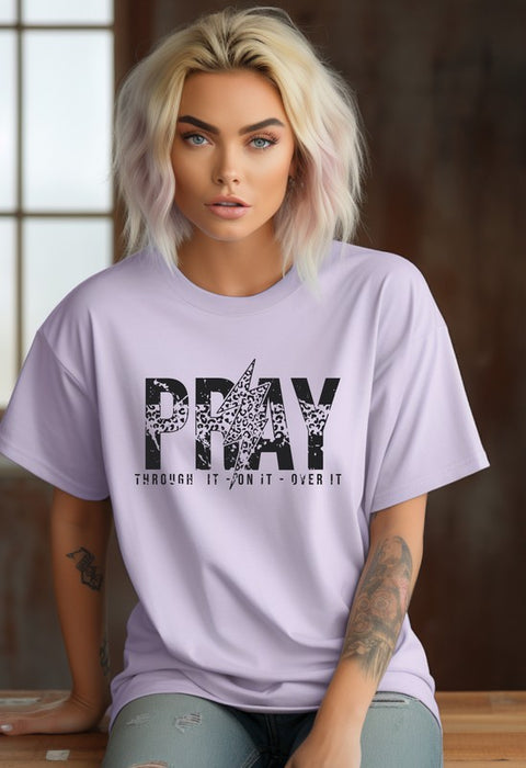 Pray through it - on it - over it Graphic Tee