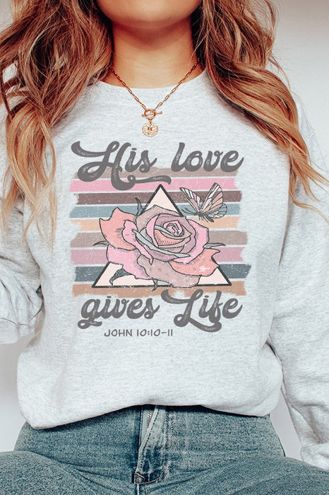 His Love Gives Life Religious Sweatshirt