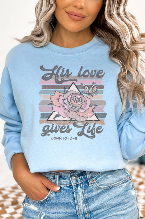 His Love Gives Life Religious Sweatshirt